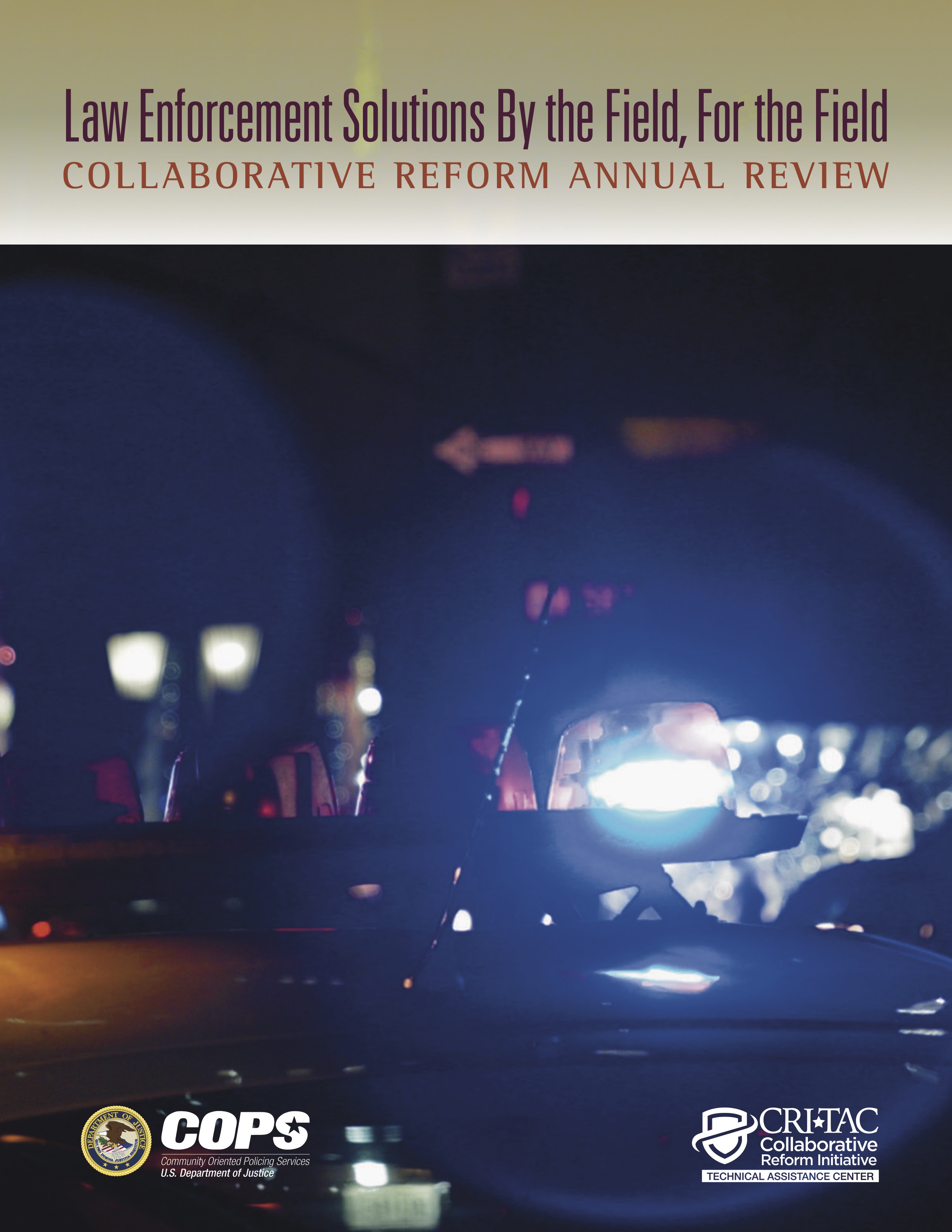 Law Enforcement Solutions By the Field, For the Field:  Collaborative Reform Annual Review  - access the document description