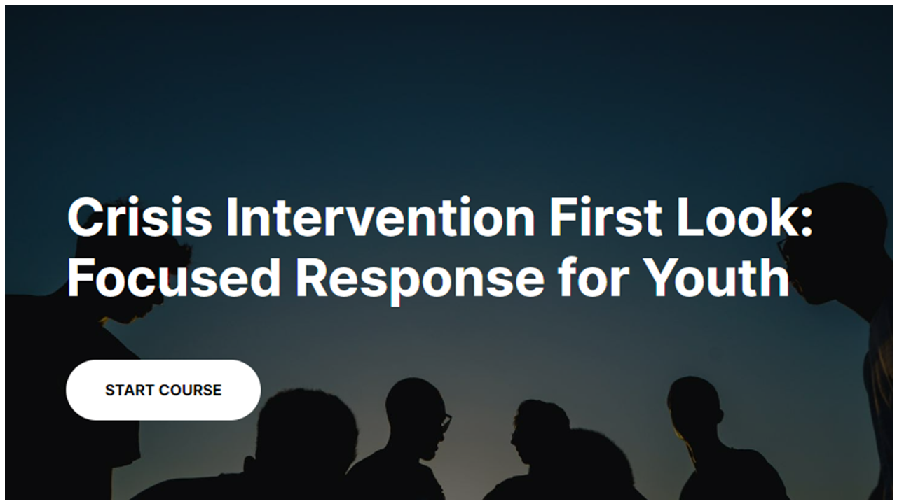 Crisis Intervention First Look:  Focused Response for Youth - access course description