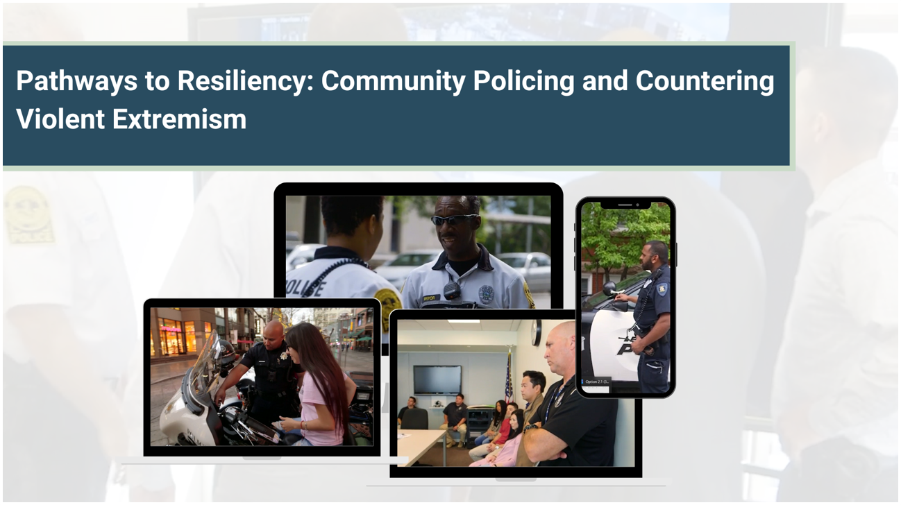 Pathways to Resiliency: Community Policing and Countering Violent Extremism - access the course description